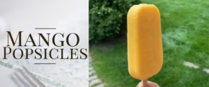 Make at Home, Easy and Quick Mango Popsicles for Summer Time